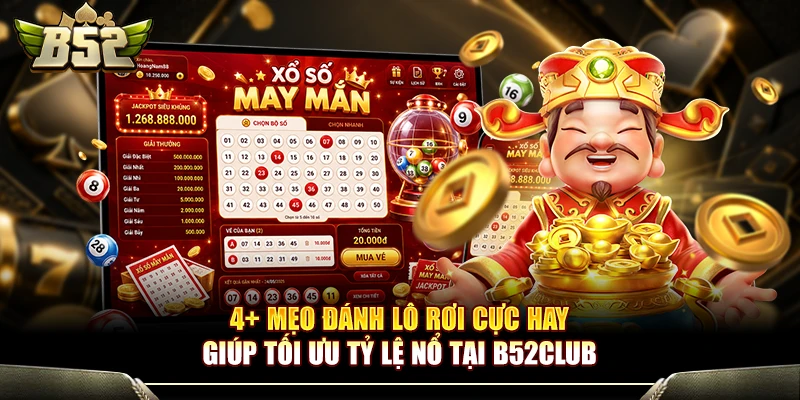 4+ Mẹo Đánh Lô Rơi Cực Hay Giúp Tối Ưu Tỷ Lệ Nổ Tại B52Club 1 4+ Mẹo Đánh Lô Rơi Cực Hay Giúp Tối Ưu Tỷ Lệ Nổ Tại B52Club